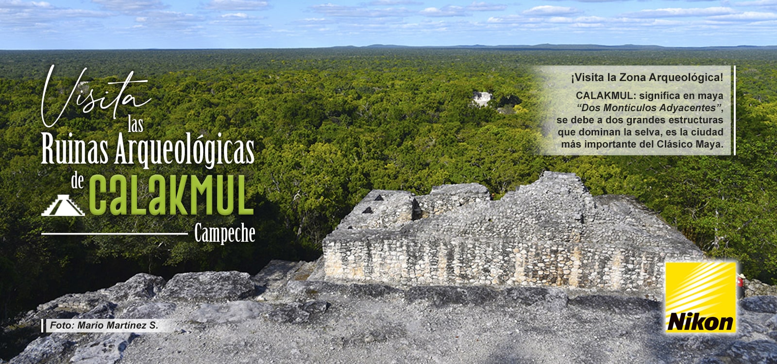 CALAKMUL: significa en Maya "dos montículos adyacentes"